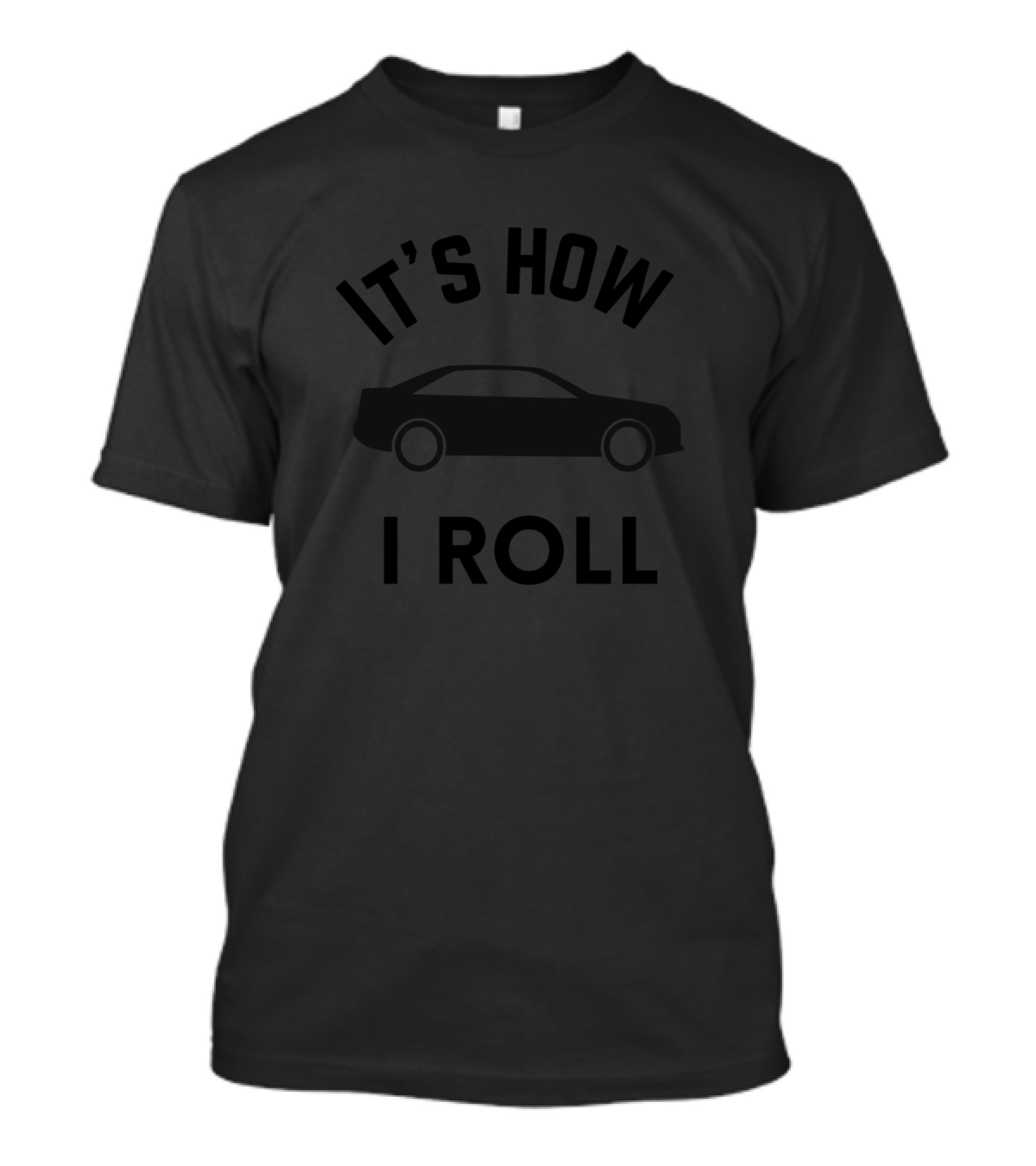 It's How I Roll Car T-Shirt
