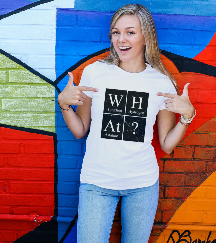 What Tungsten Hydrogen Astatine Question Periodic Table Chemistry T-Shirt
