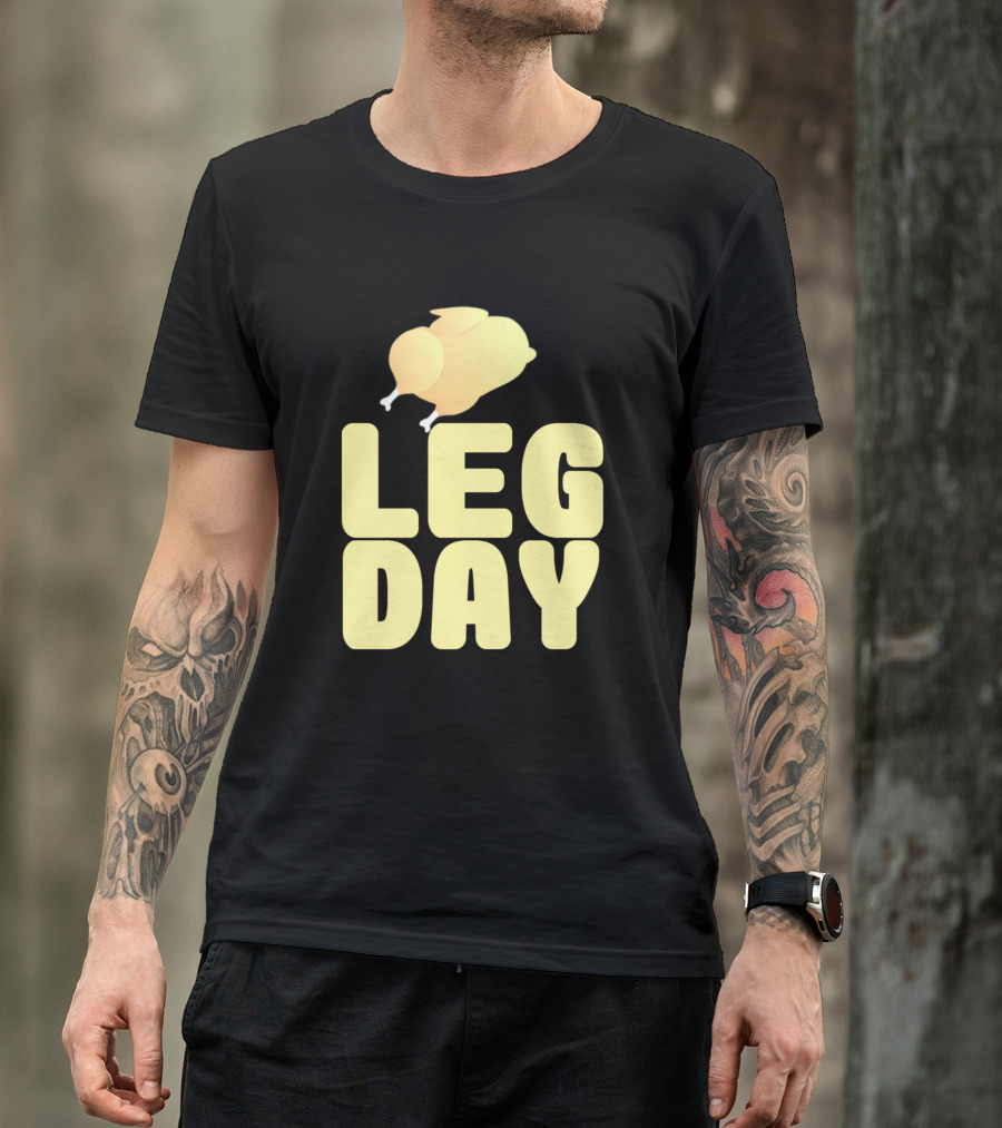 Leg Day Leg Training Motivation Sport Turkey Fitness Humor T-Shirt