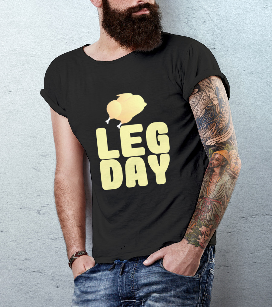 Leg Day Leg Training Motivation Sport Turkey Fitness Humor T-Shirt