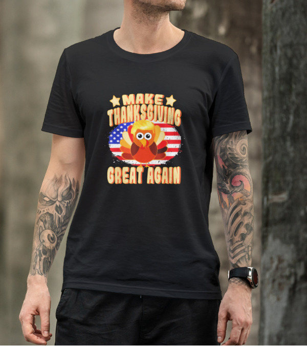 Make Thanksgiving Great Again Thanksgiving Trump Turkey USA Flag T-Shirt