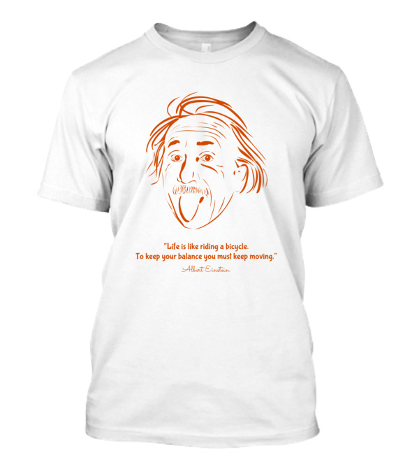 Life Is Like Riding A Bicycle Keep Your Balance Albert Einstein T-Shirt