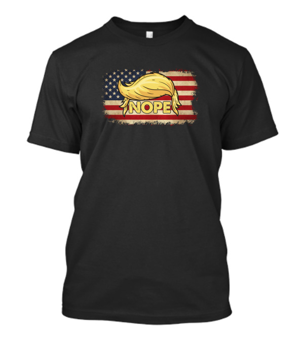 Nope Trump Hair American Flag T-Shirt