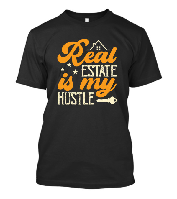 Real Estate Is My Hustle Key House Stars T-Shirt