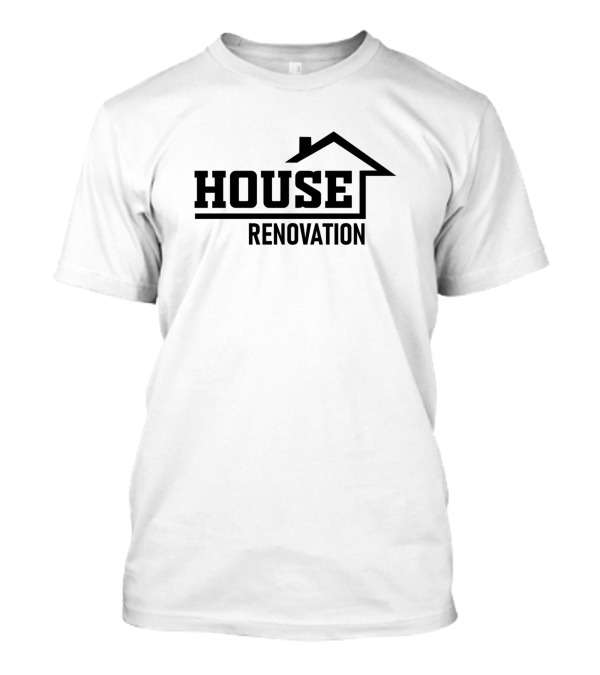 HOUSE RENOVATION Modernization Renovate Restoration Rest T-Shirt