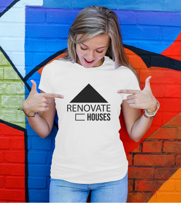 Renovate Houses Modernization Restoration Restore T-Shirt