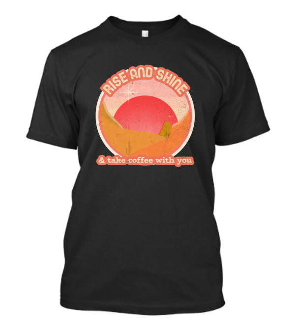 Rise And Shine And Take Coffee With You Retro Sunrise Circular T-Shirt