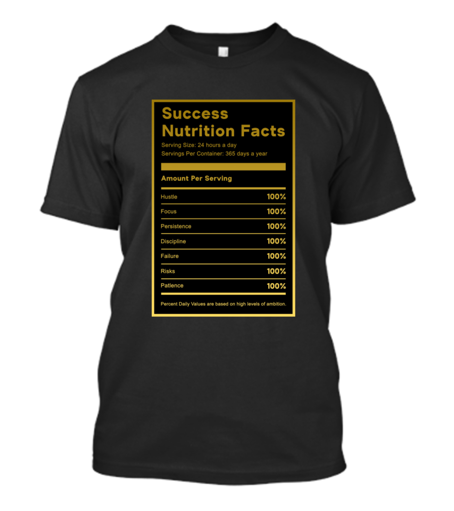 Success Nutrition Facts Hustle Focus Persistence Discipline Failure Risks Patience Percent Daily Values Ambition T-Shirt
