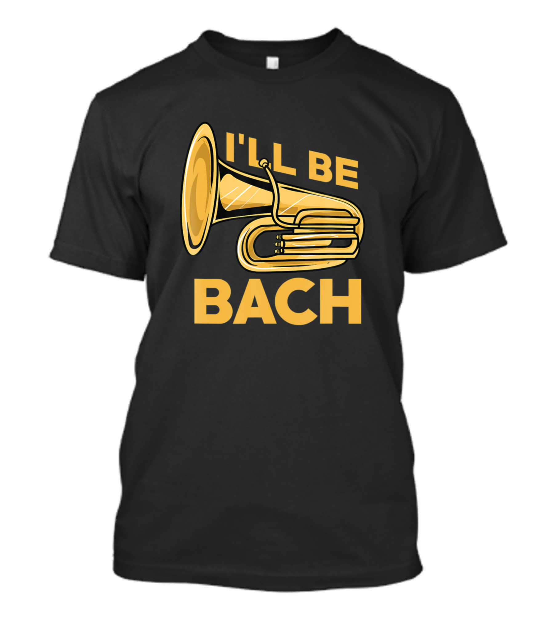 Tuba I'll Be Bach Musical Joke Concert Humor T-Shirt