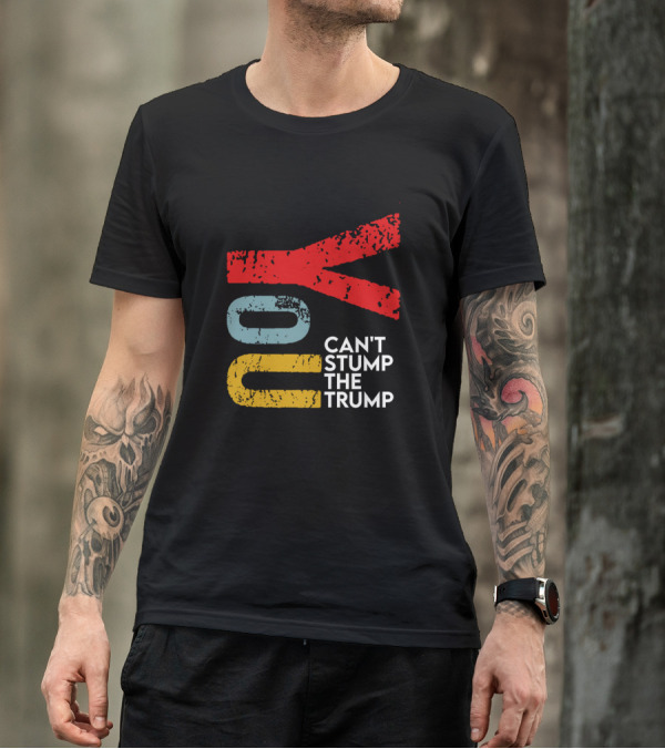 You Can't Stump The Trump Vintage Text T-Shirt