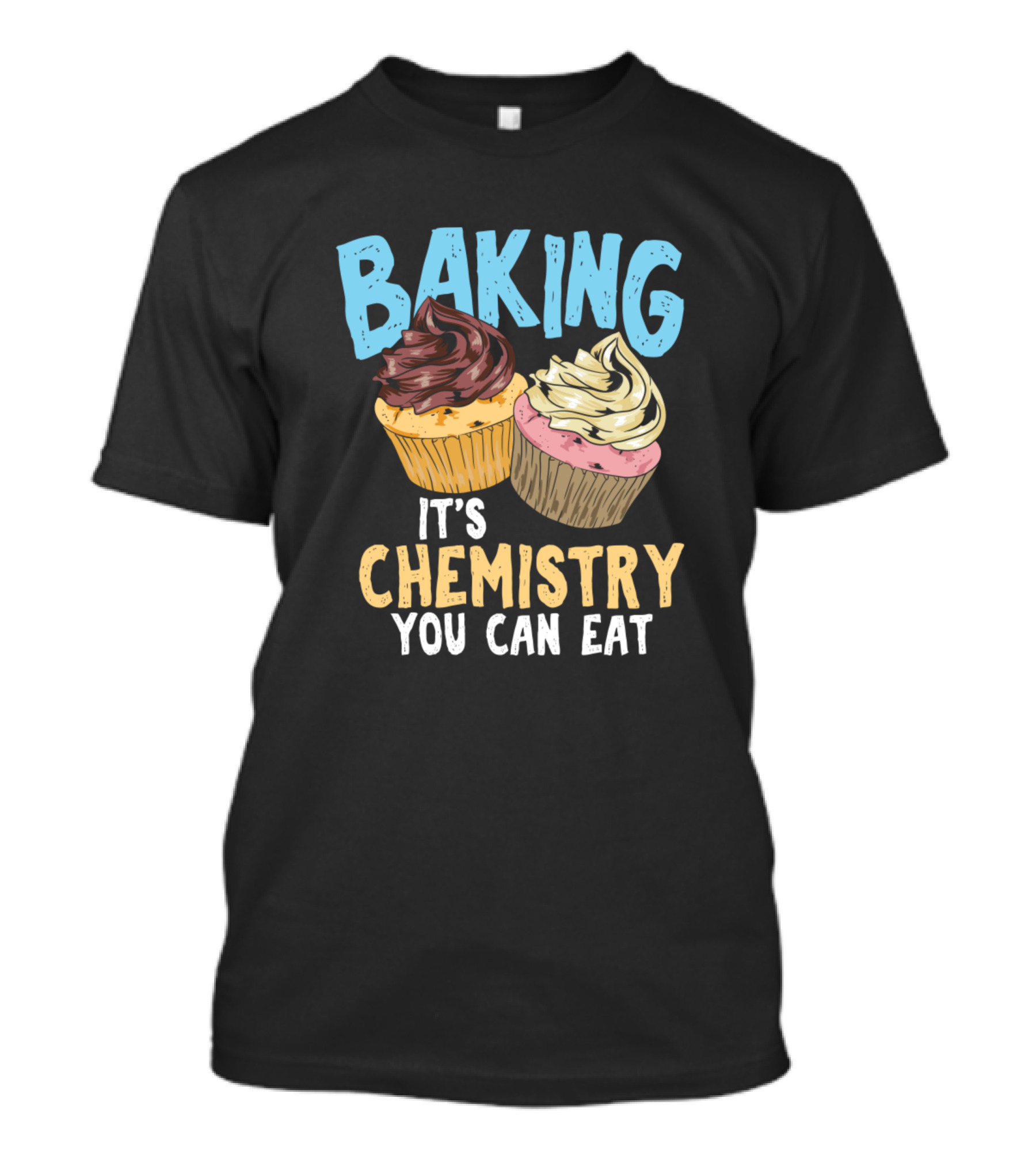 Baking It's Chemistry You Can Eat Cupcakes T-Shirt