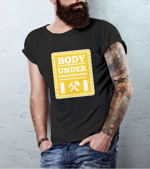 Body Under Construction Fitness Warning Sign Funny Gym T-Shirt