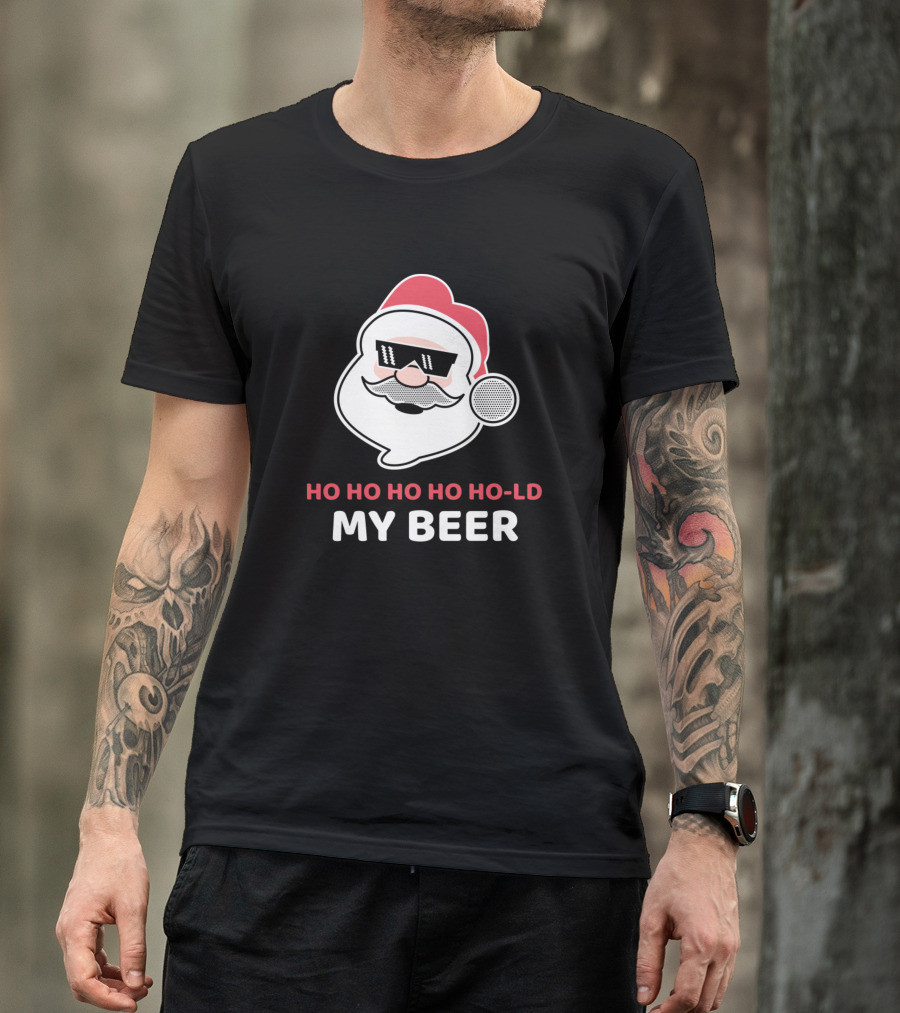 Ho Ho Ho Ho Ho-ld My Beer Santa Claus T-Shirt