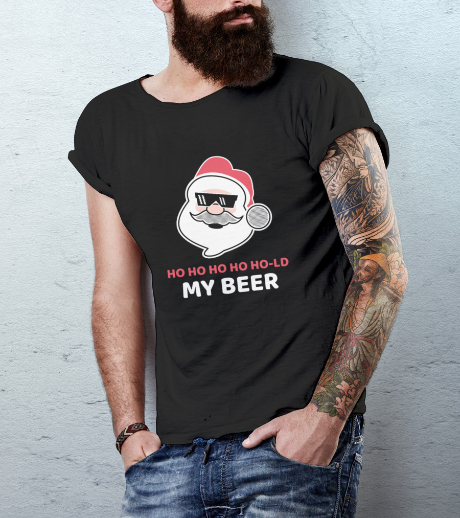 Ho Ho Ho Ho Ho-ld My Beer Santa Claus T-Shirt