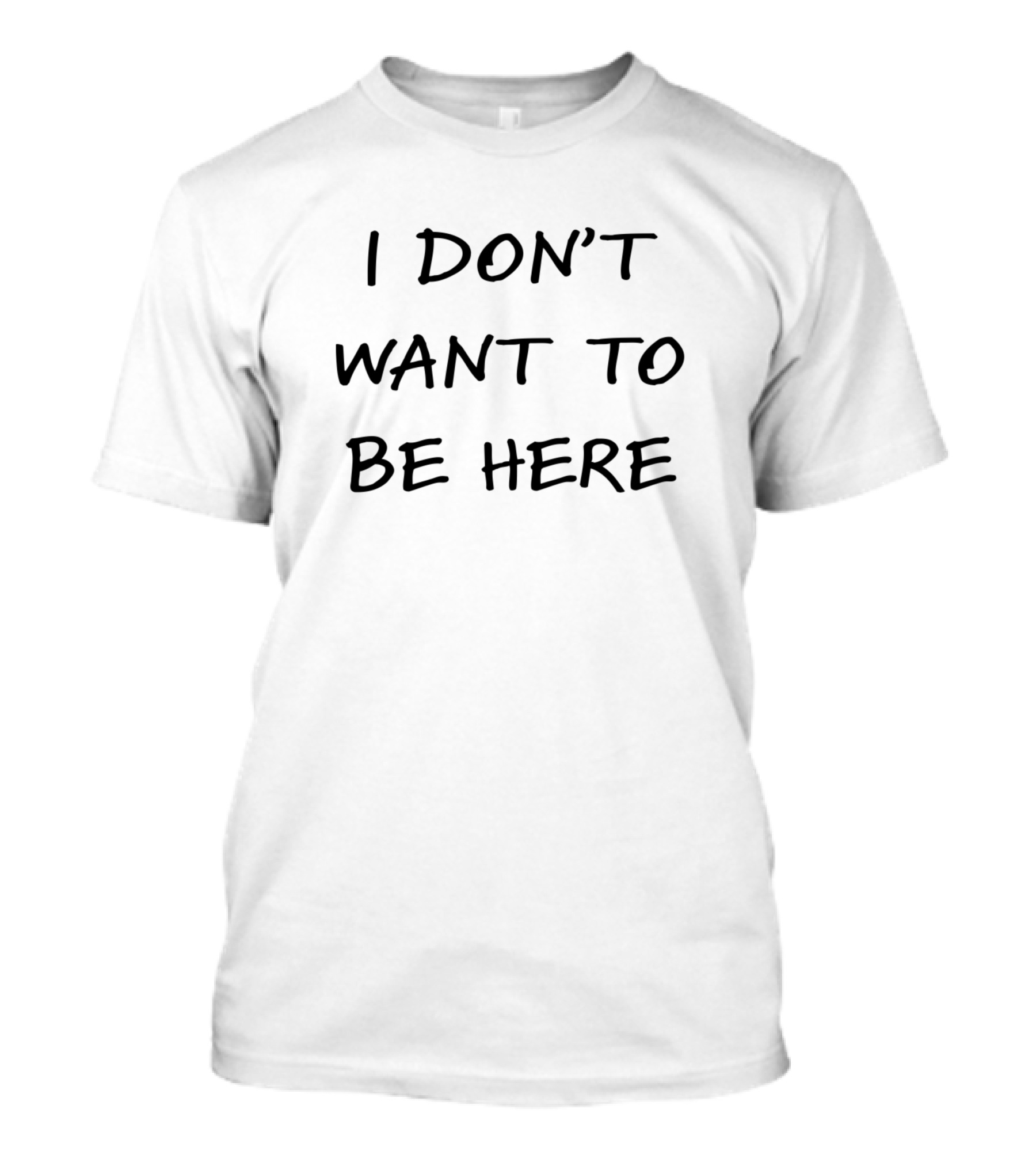 I Don't Want To Be Here Classic T-Shirt