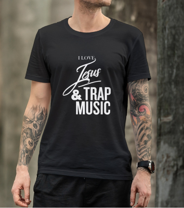 I Love Jesus And Trap Music T-Shirt