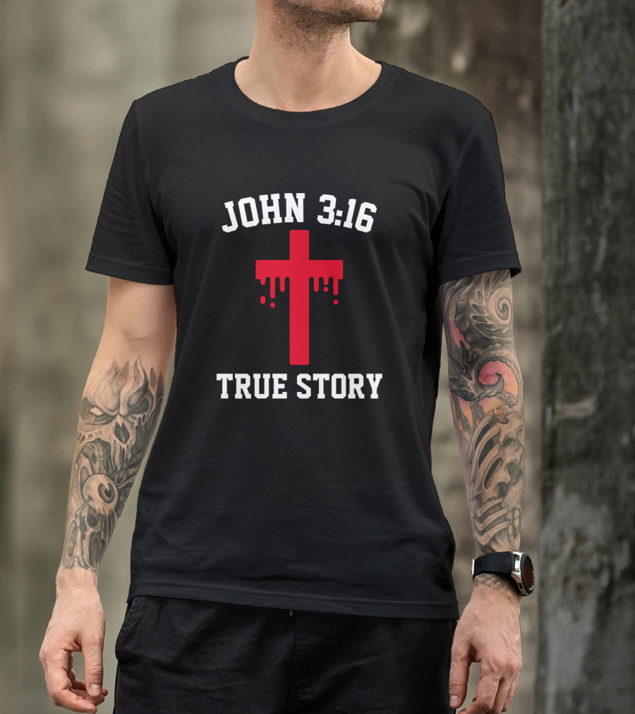 John 3:16 True Story Dripping Red Cross Christian T-Shirt