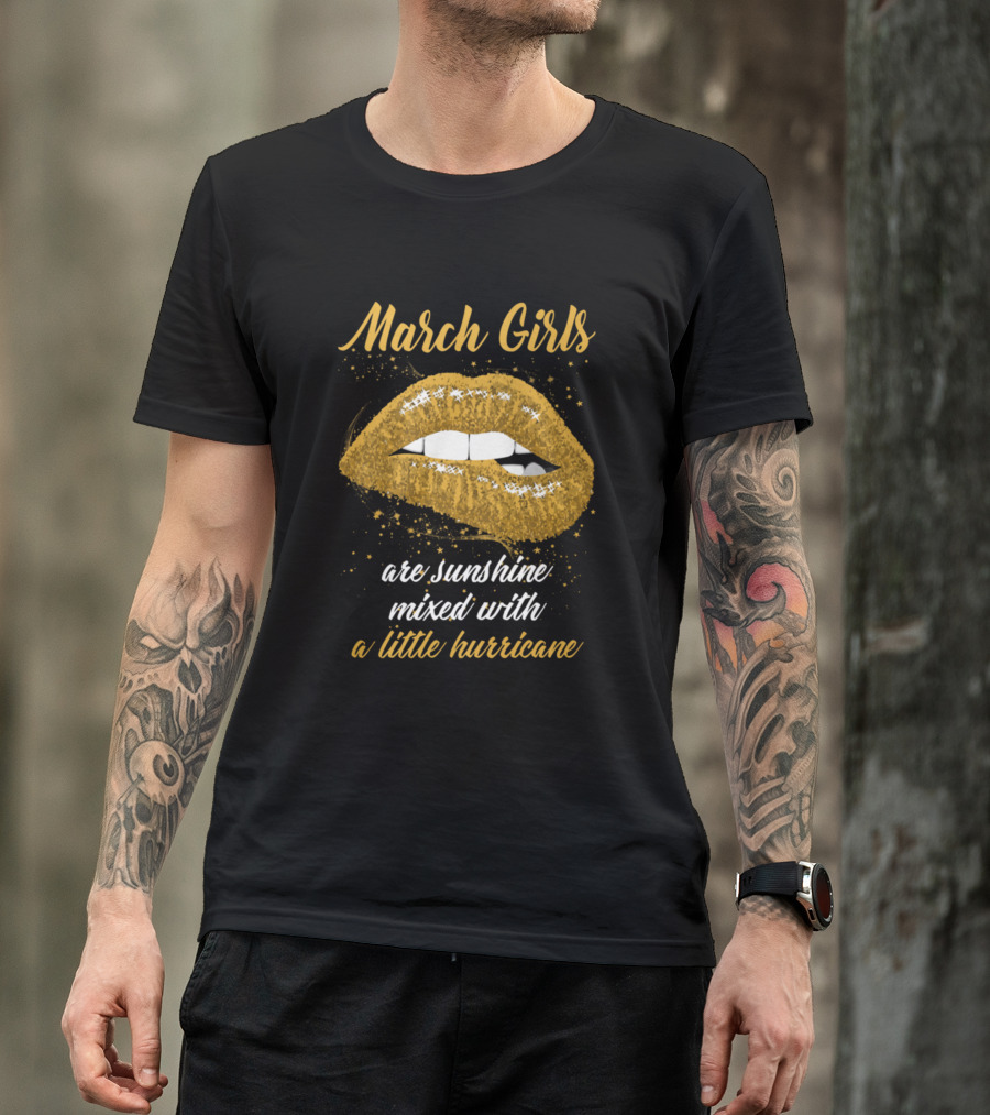 March Girls Are Sunshine Mixed With A Little Hurricane T-Shirt