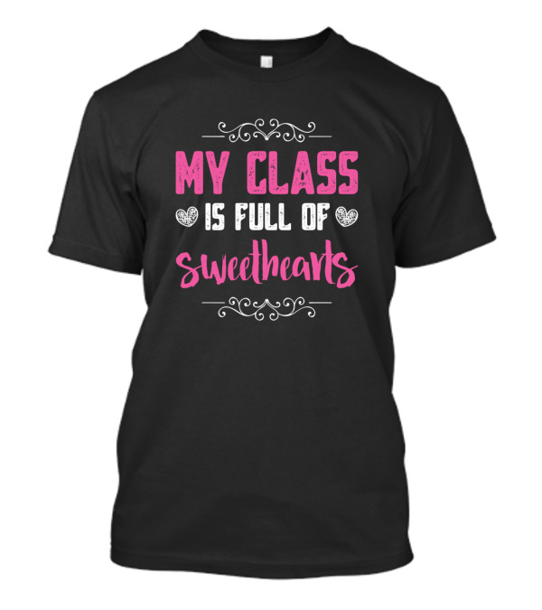 My Class Is Full Of Sweethearts Hearts Charm T-Shirt