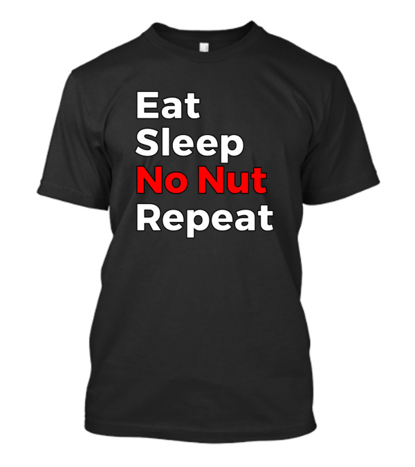 Eat Sleep No Nut November Nnn Repeat T-Shirt