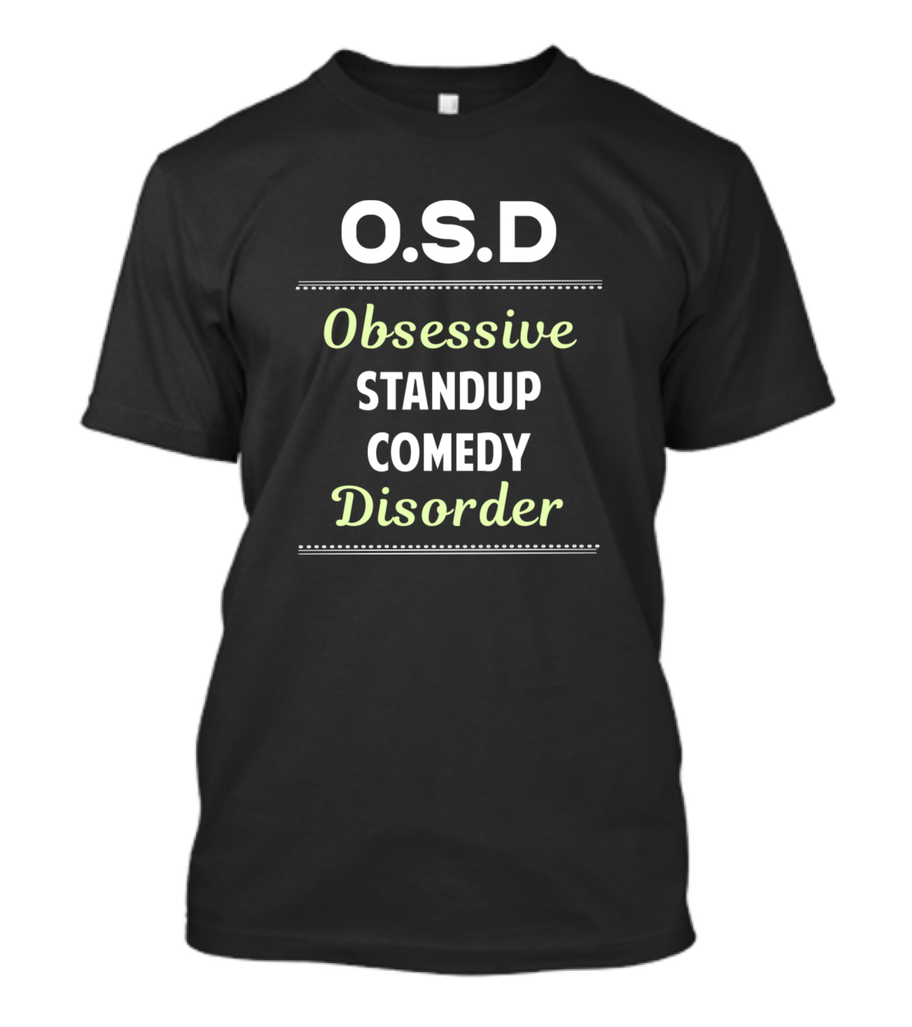 OSD Obsessive Standup Comedy Disorder Stand Up Comic T-Shirt
