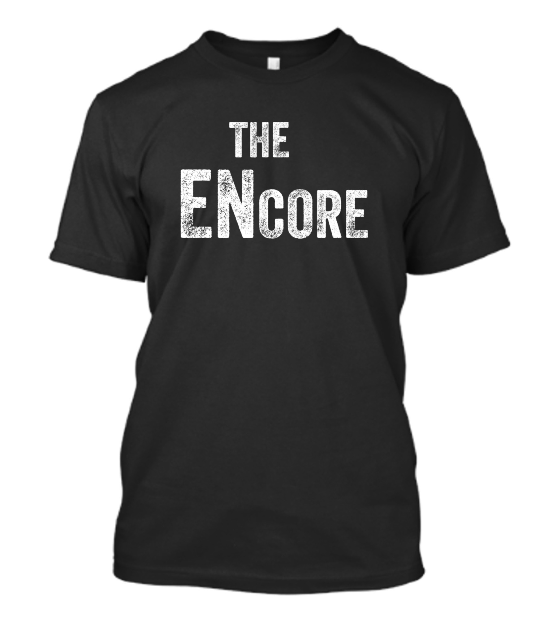 THE ENCORE T-Shirt