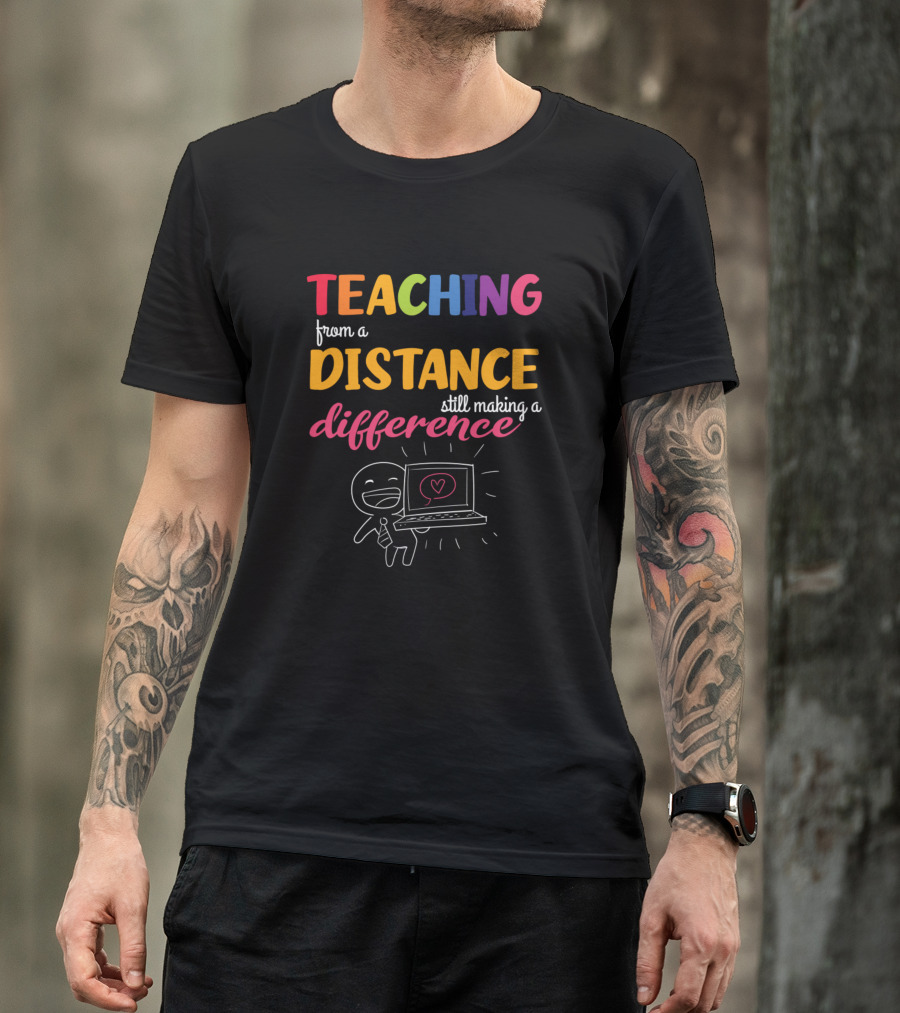 Teaching From A Distance Still Making A Difference Happy Laptop Character T-Shirt