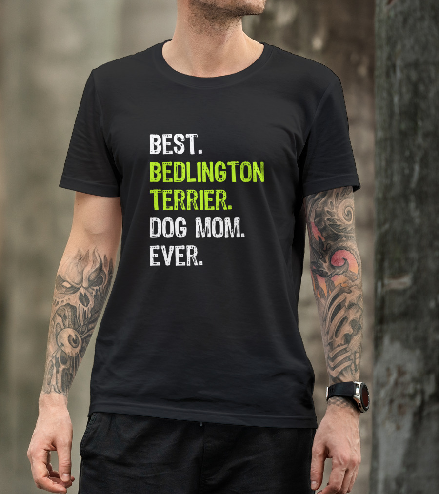 Best Bedlington Terrier Dog Mom Ever T-Shirt