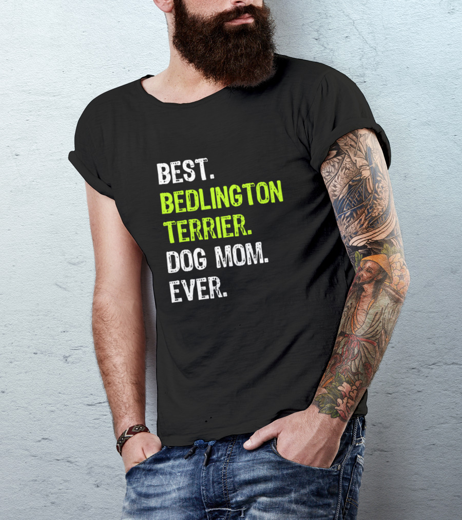 Best Bedlington Terrier Dog Mom Ever T-Shirt