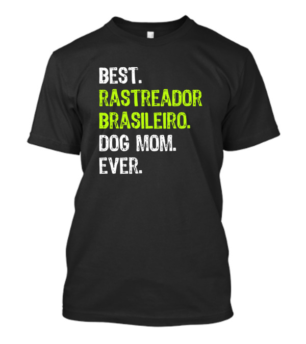Best Rastreador Brasileiro Dog Mom Ever T-Shirt