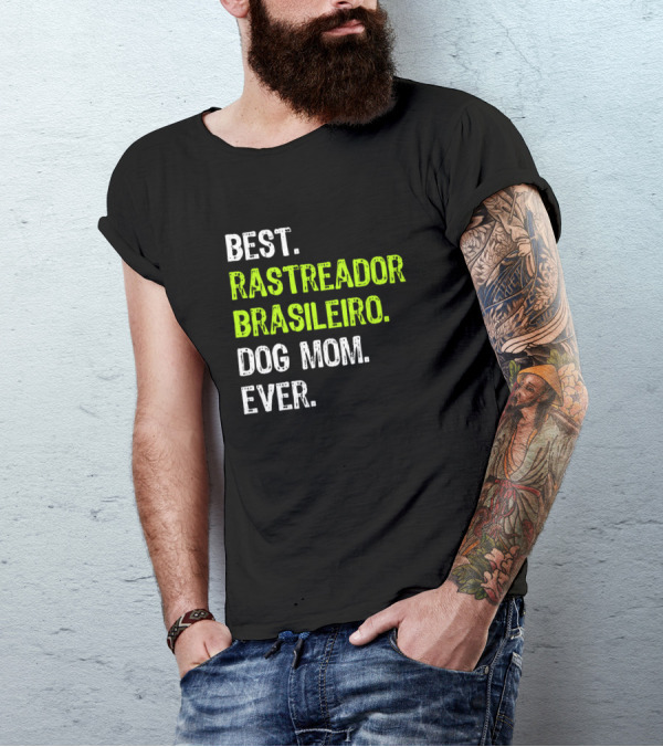 Best Rastreador Brasileiro Dog Mom Ever T-Shirt