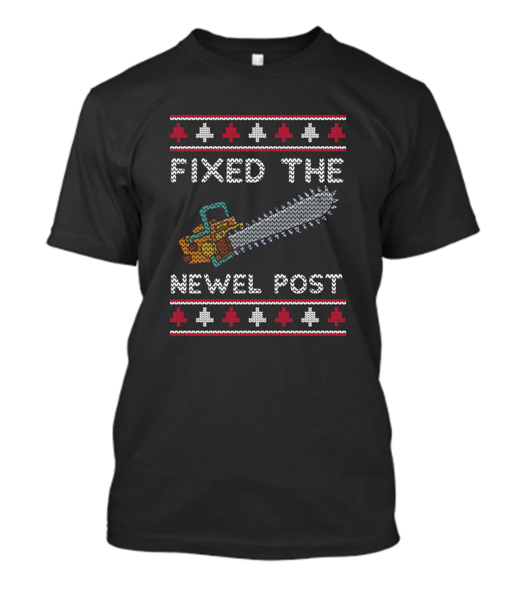 Fixed The Newel Post Christmas Chainsaw T-Shirt