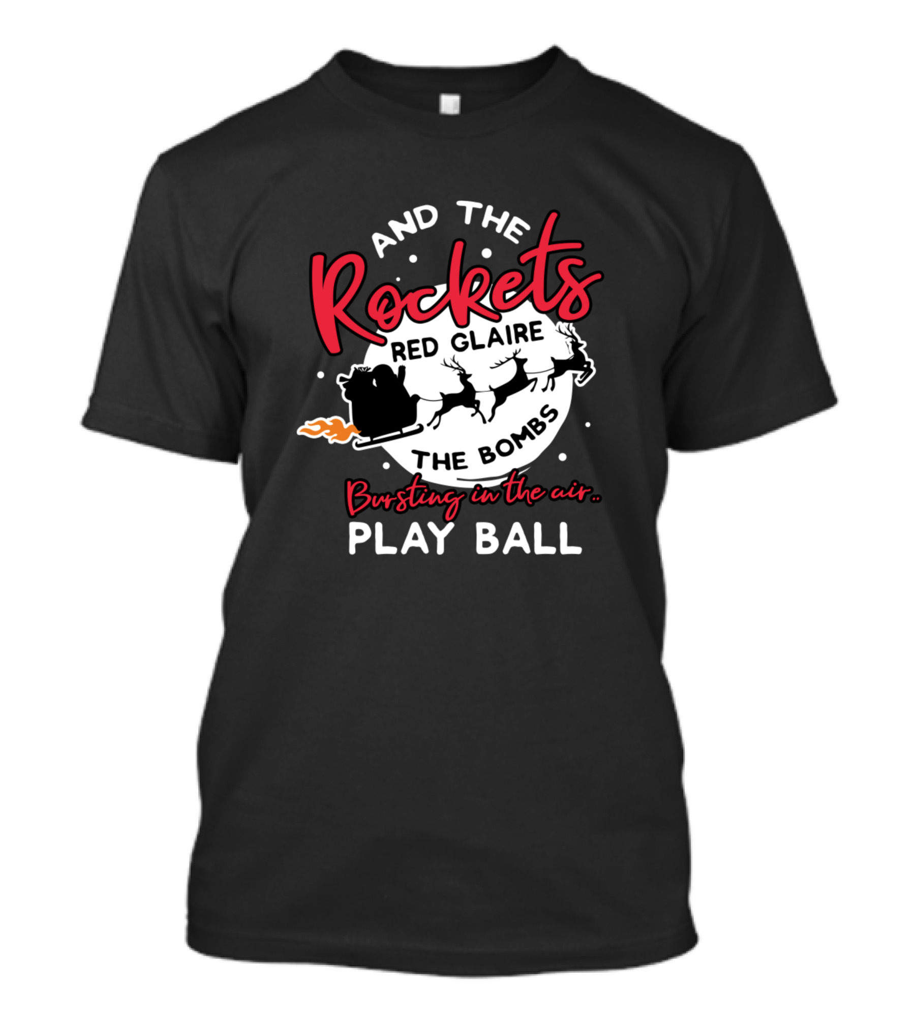 Christmas Funny Santa Reindeer Rockets Red Glare Bombs Bursting Play Ball T-Shirt
