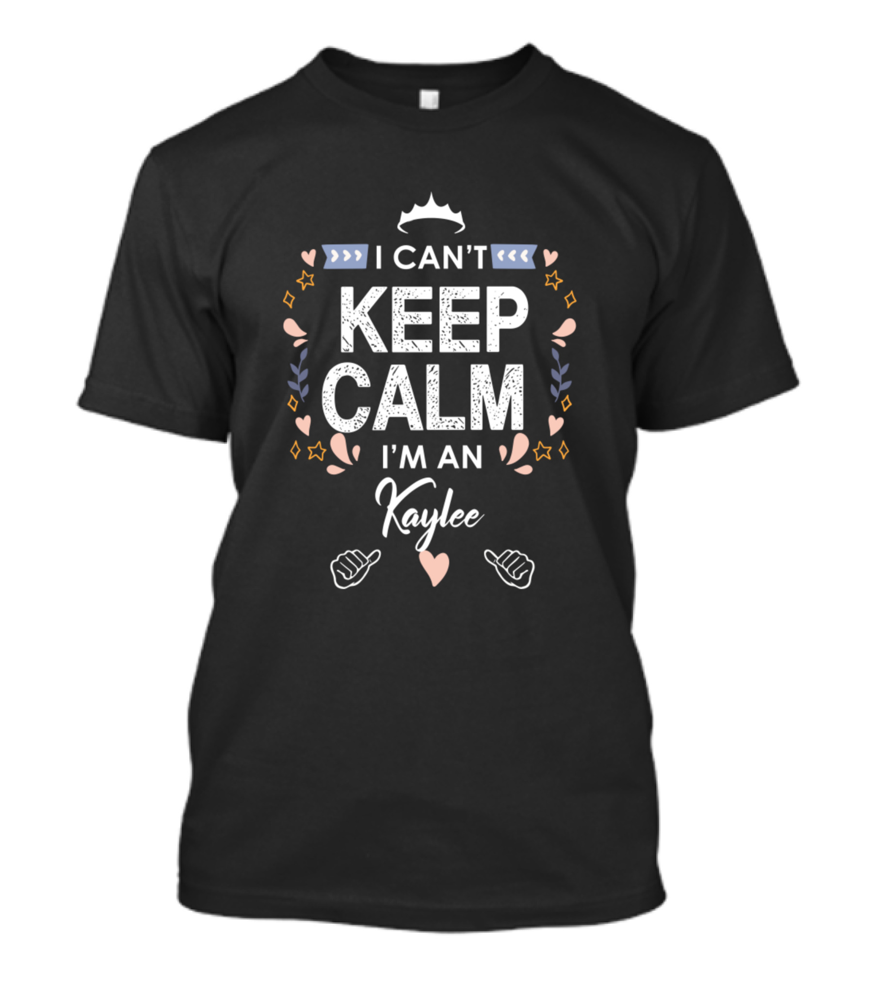 I Can't Keep Calm I'm An Kaylee T-Shirt