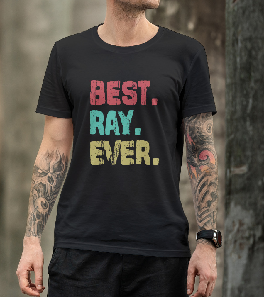 Best Ray Ever Name Birthday Middle Name Famil T-Shirt