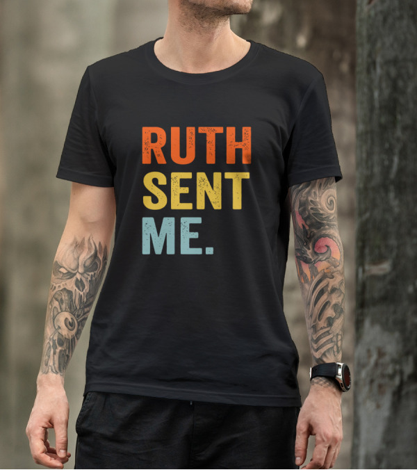 Ruth Sent Me T-Shirt