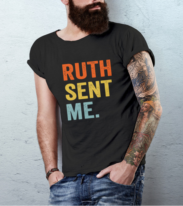 Ruth Sent Me T-Shirt