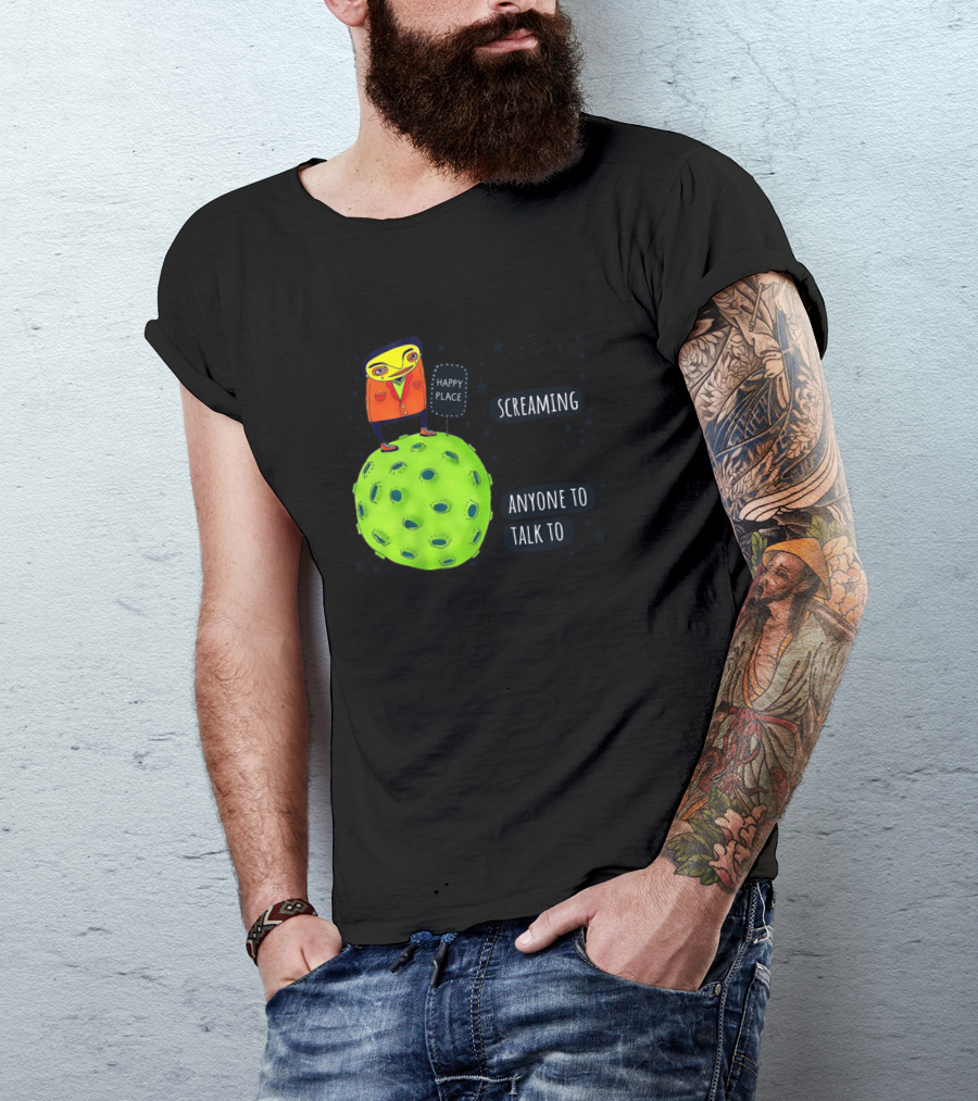 Happy Place Space Invader I Feel Like Screaming Because I Don't Have Anyone To Talk To T-Shirt