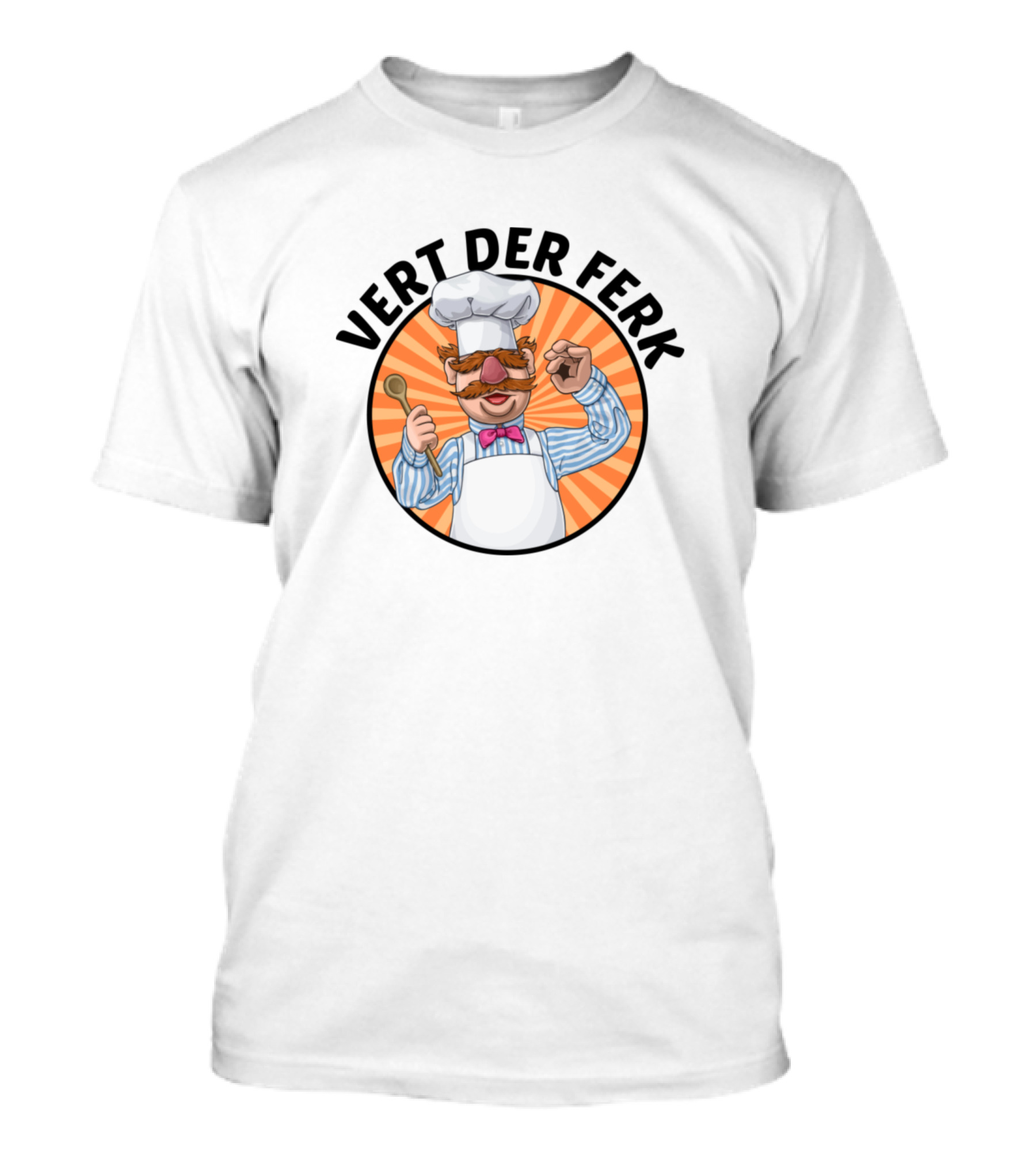 Vert Der Ferk Chef Costume Cooking Humor T-Shirt