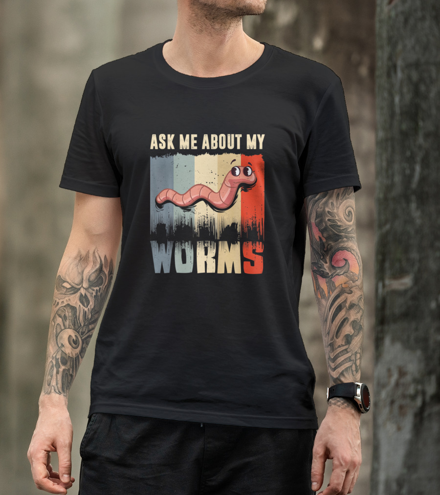 Ask Me About My Worms Vermicomposting Compost Bin T-Shirt