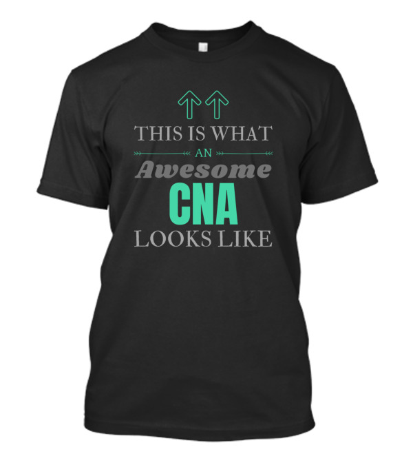 This Is What An Awesome CNA Looks Like T-Shirt