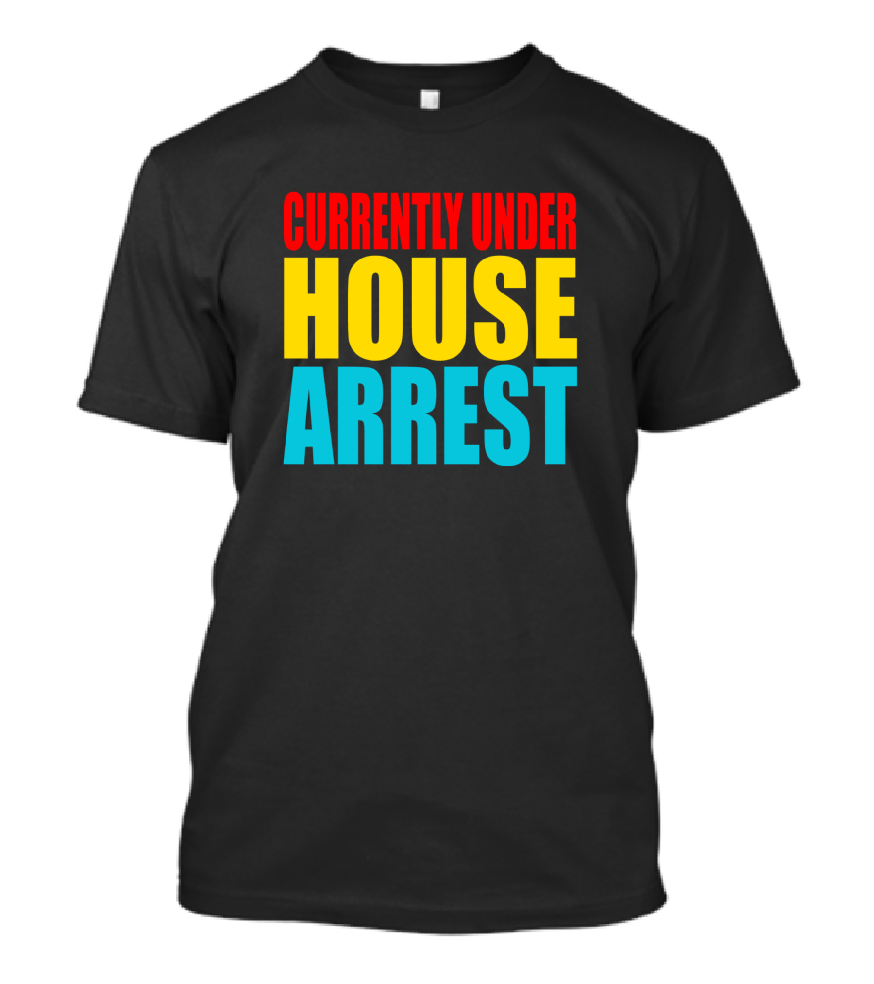 Currently Under House Arrest T-Shirt