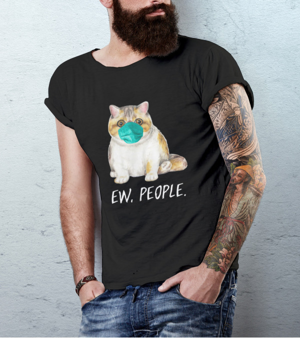 Exotic Shorthair Cat With Face Mask And Ew, People Text T-Shirt