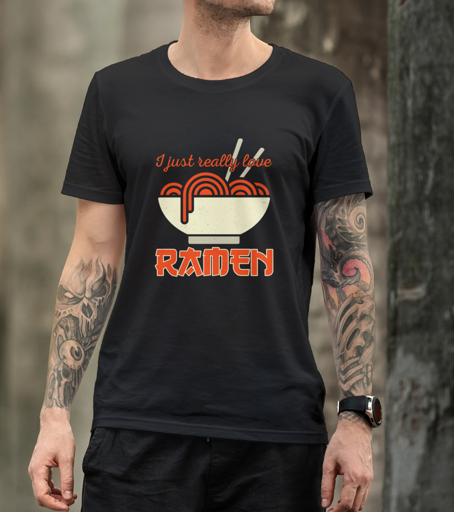 I Just Really Love Ramen Bowl With Chopsticks T-Shirt