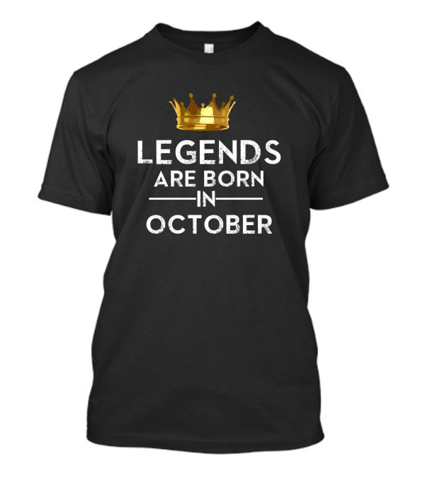 Legends Are Born In October Crown T-Shirt