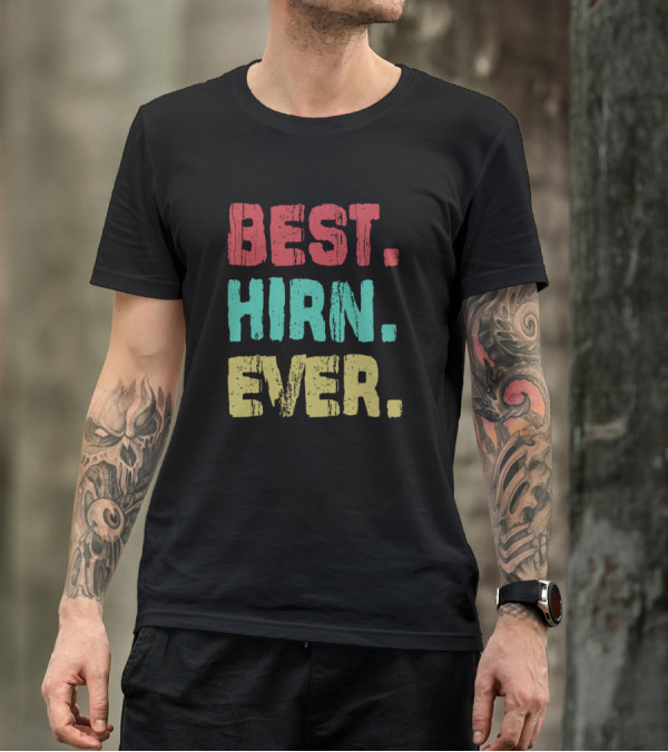 BEST HIRN EVER Name Birthday Middle Name T-Shirt