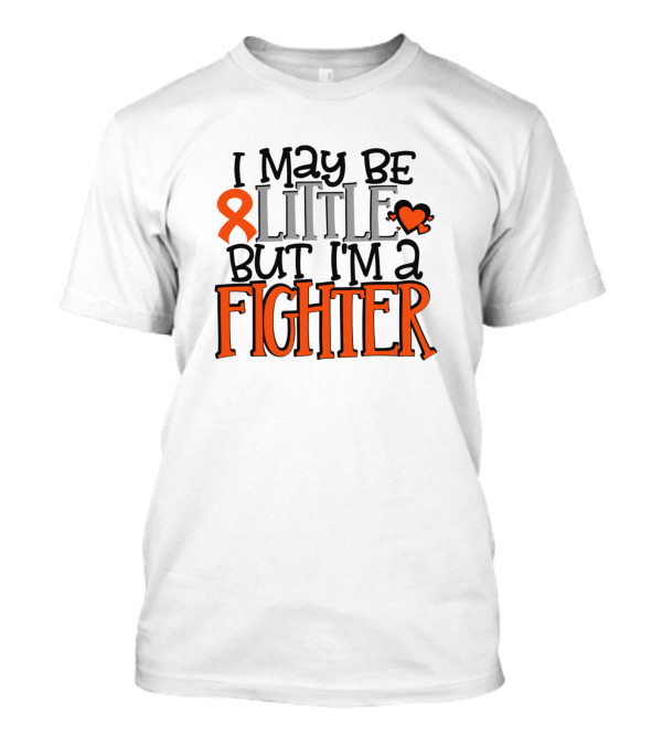 I May Be Little But I'm A Fighter Multiple Sclerosis Awareness T-Shirt