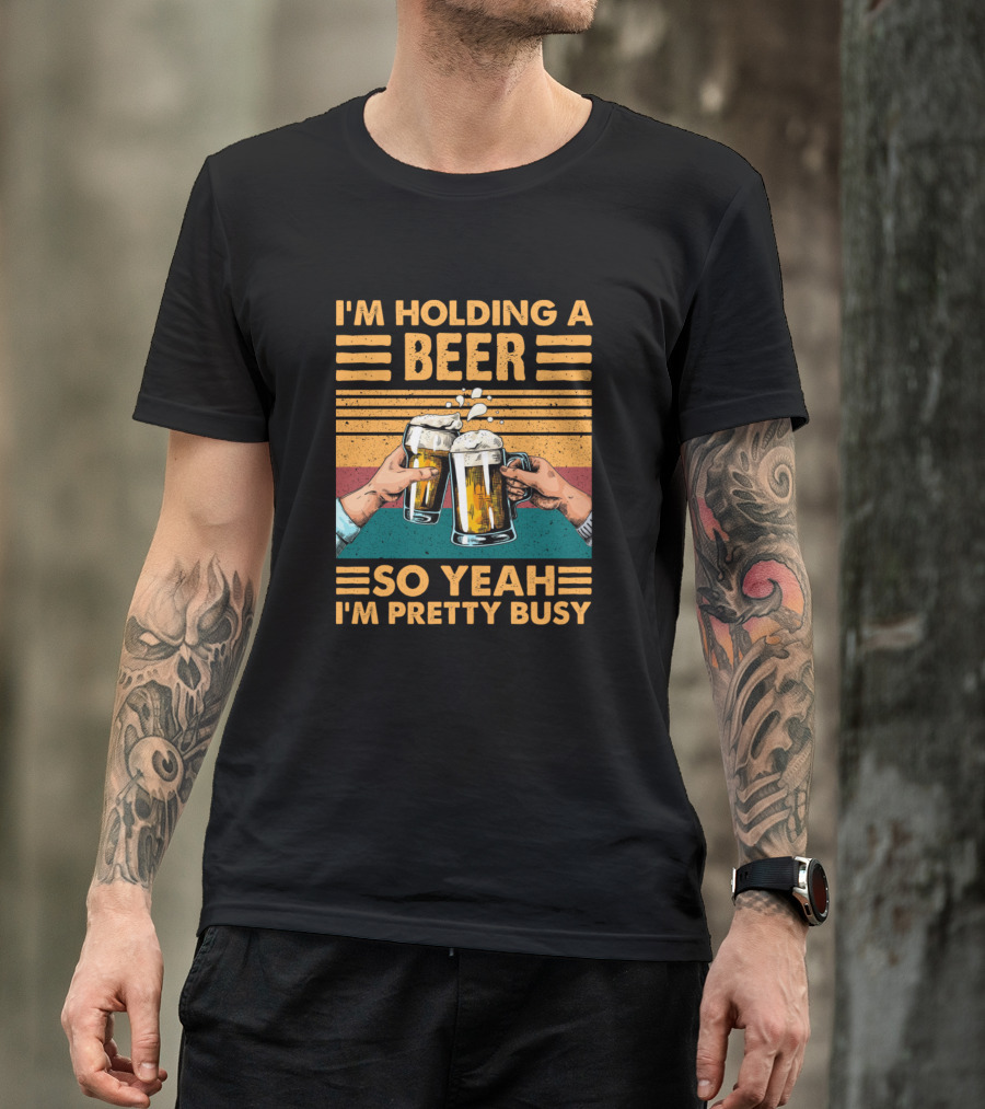 I'm Holding A Beer So Yeah I'm Pretty Busy Retro Cheers T-Shirt