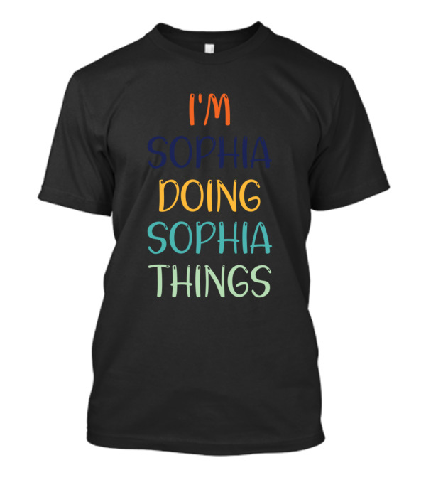 I'm Sophia Doing Sophia Things T-Shirt