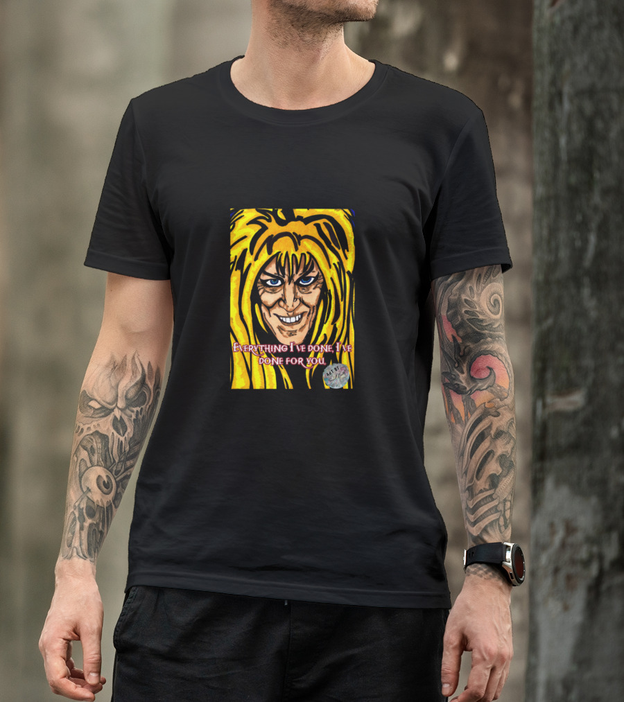Labyrinth Everything I've Done I've Done For You T-Shirt